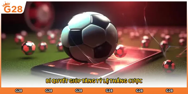 Bí quyết giúp tăng tỷ lệ thắng cược