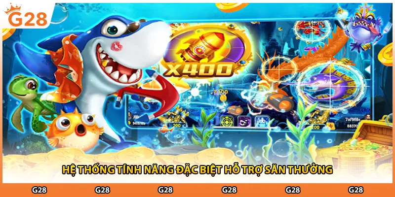 Hệ thống tính năng đặc biệt hỗ trợ săn thưởng